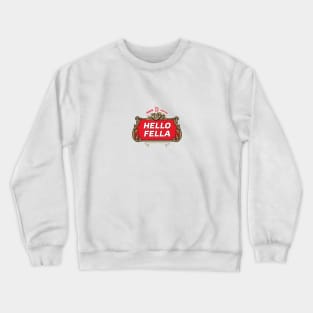 Hello Fella Crewneck Sweatshirt